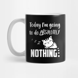 Lazy Cat - I will do nothing today Mug